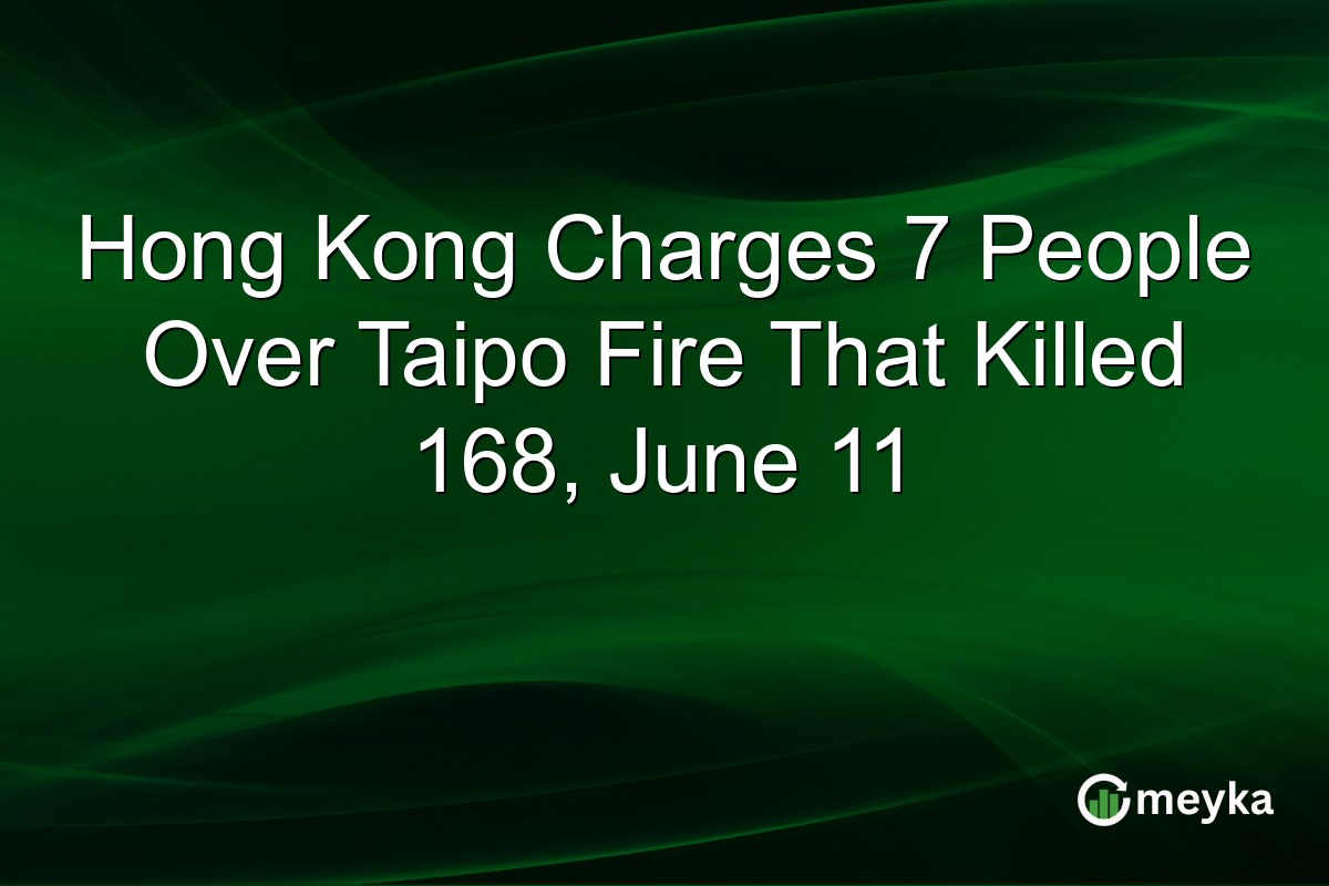 Hong Kong Charges 7 People Over Taipo Fire That Killed 168, June 11