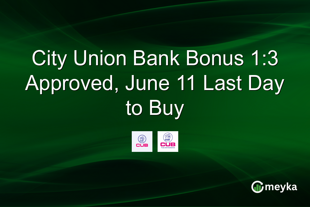 City Union Bank Bonus 1:3 Approved, June 11 Last Day to Buy