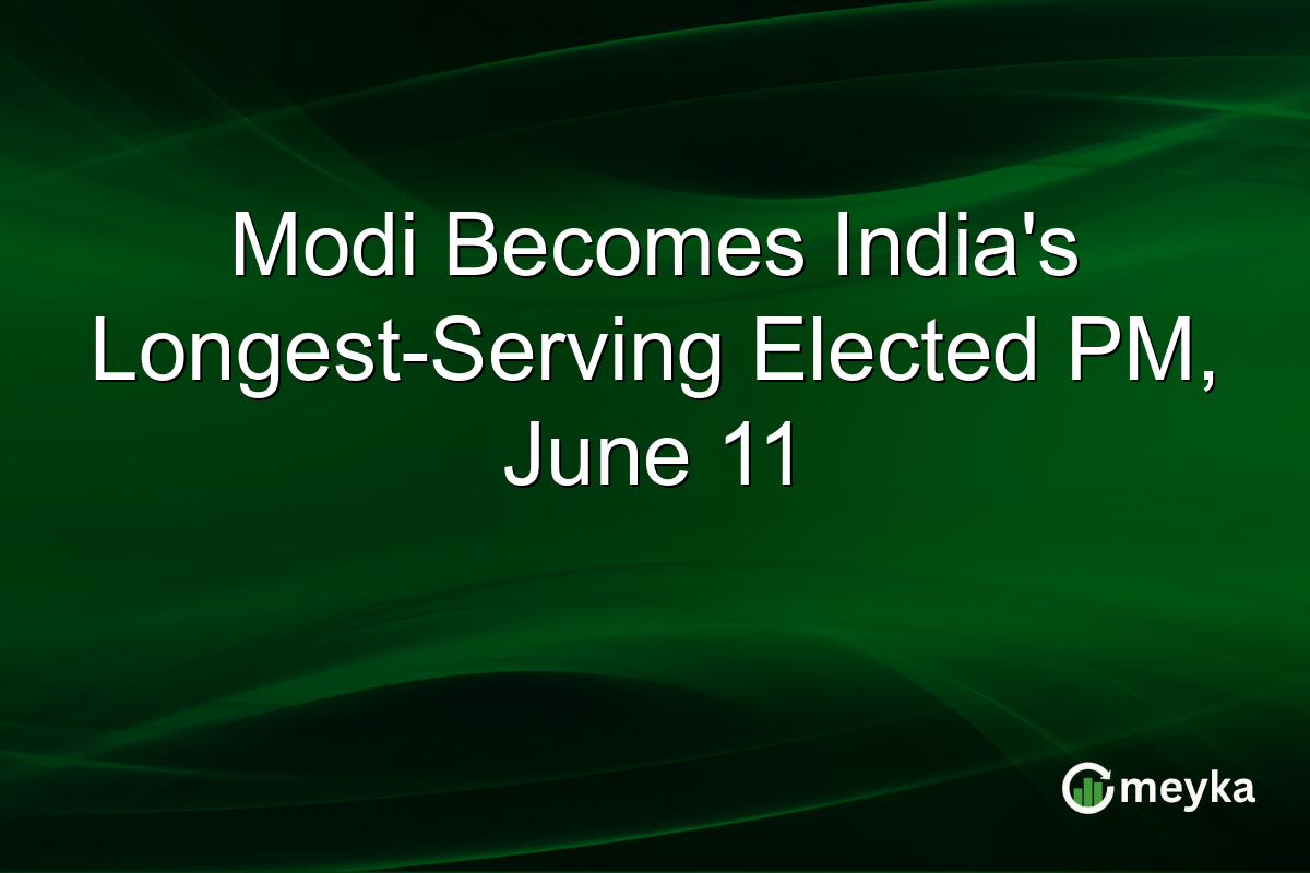 Modi Becomes India’s Longest-Serving Elected PM, June 11