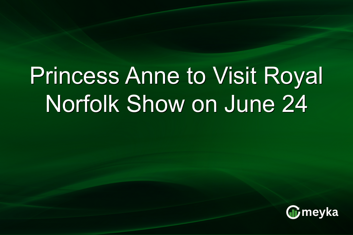 Princess Anne to Visit Royal Norfolk Show on June 24