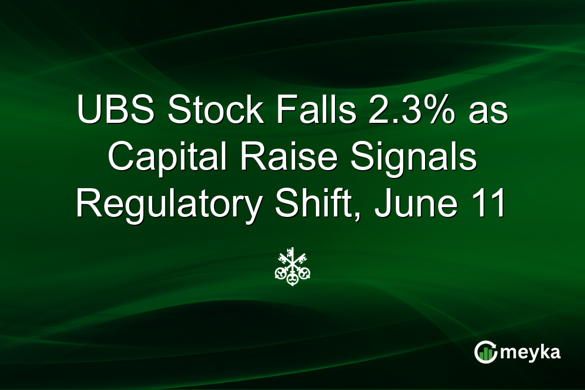 UBS Stock Falls 2.3% as Capital Raise Signals Regulatory Shift, June 11