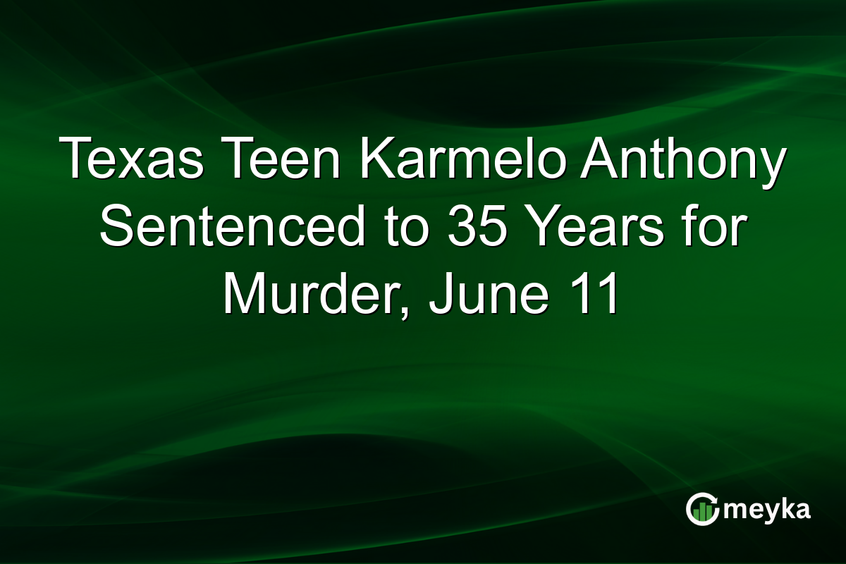 Texas Teen Karmelo Anthony Sentenced to 35 Years for Murder, June 11