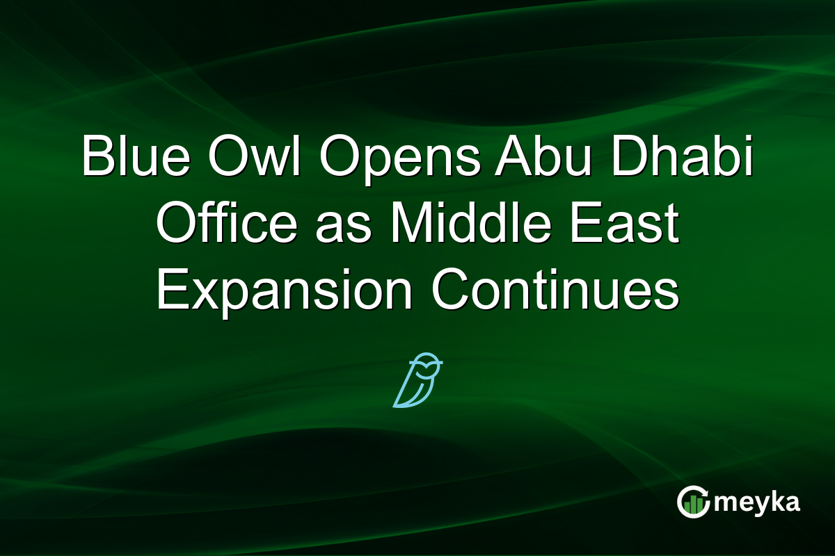 Blue Owl Opens Abu Dhabi Office as Middle East Expansion Continues