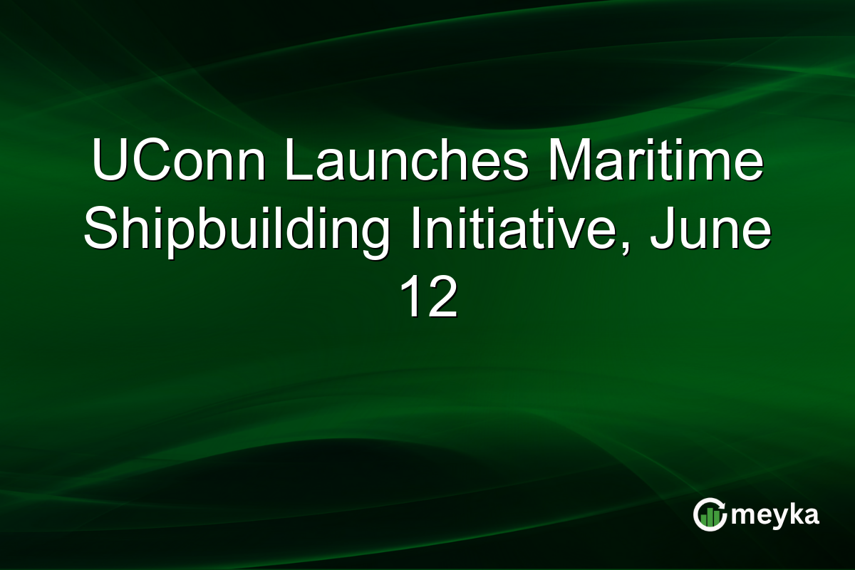 UConn Launches Maritime Shipbuilding Initiative, June 12