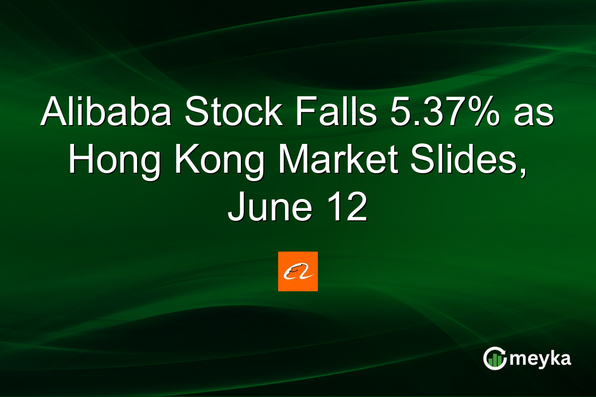 Alibaba Stock Falls 5.37% as Hong Kong Market Slides, June 12