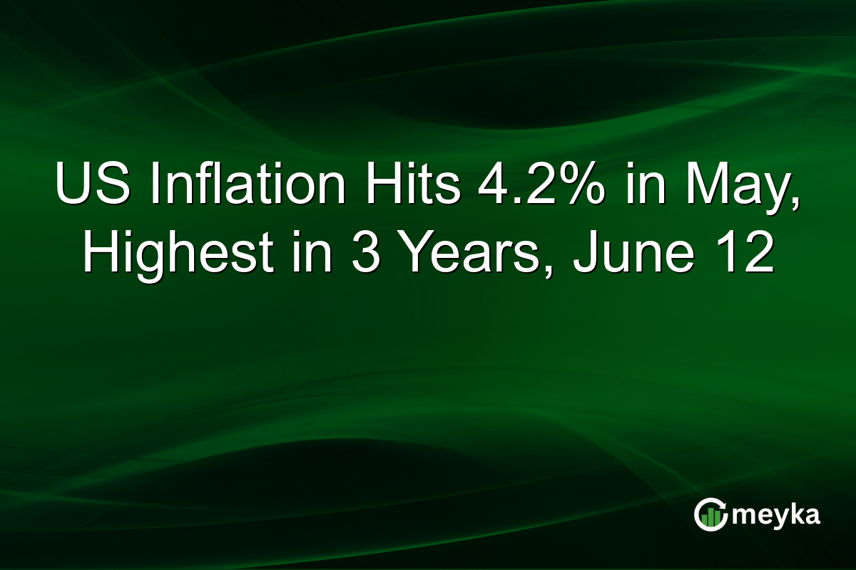 US Inflation Hits 4.2% in May, Highest in 3 Years, June 12