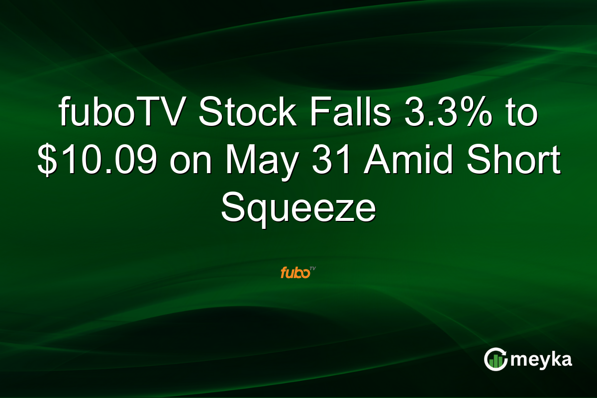 fuboTV Stock Falls 3.3% to $10.09 on May 31 Amid Short Squeeze