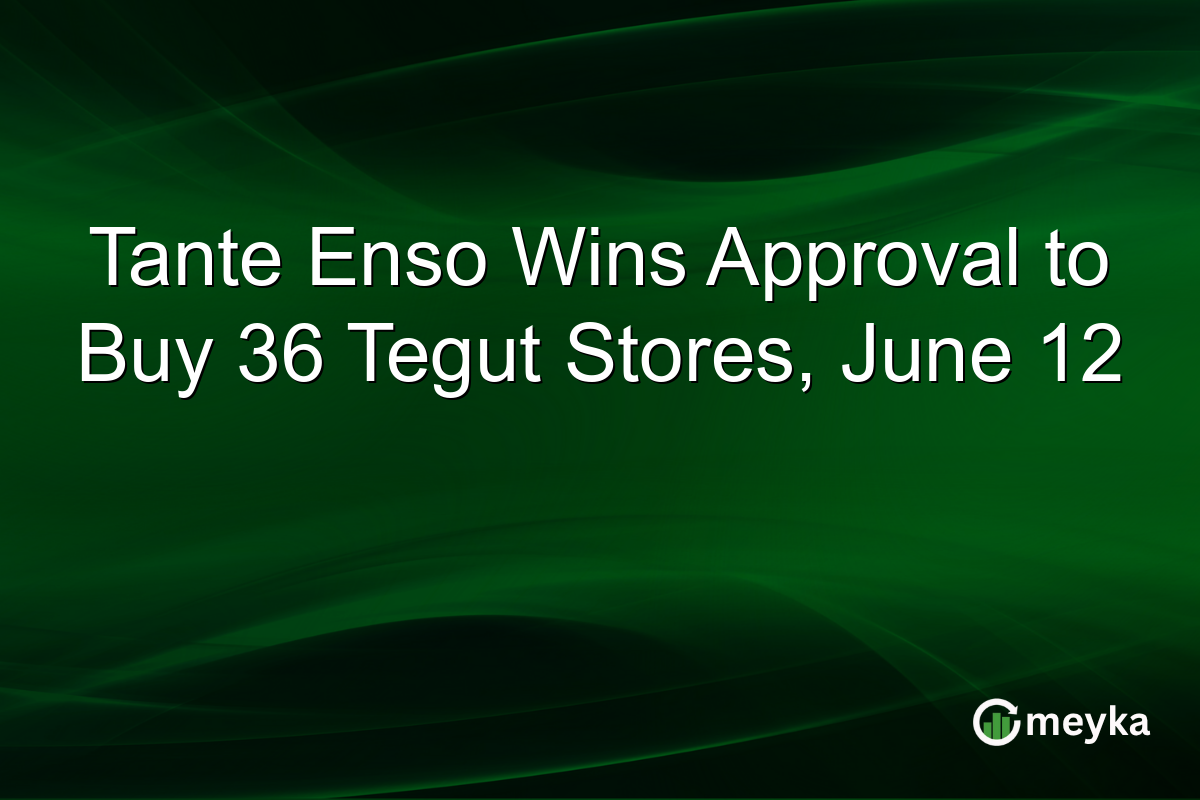 Tante Enso Wins Approval to Buy 36 Tegut Stores, June 12