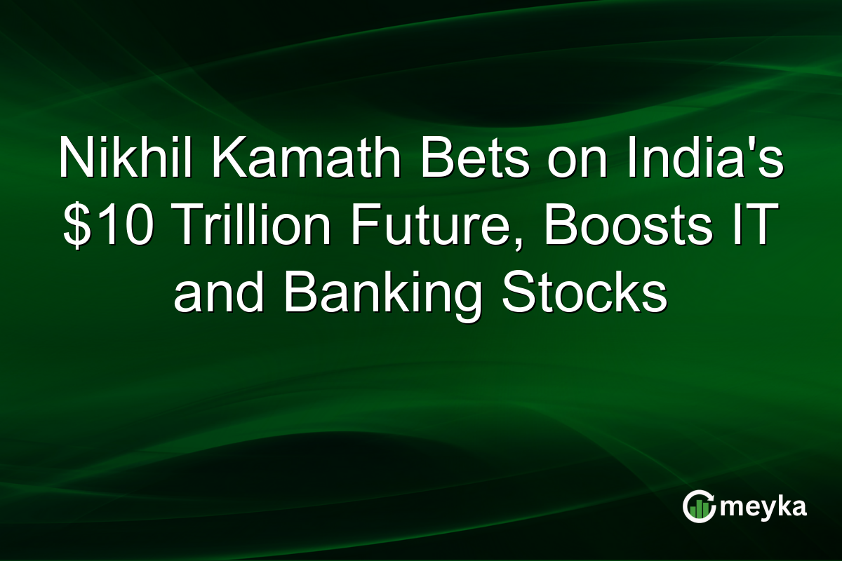 Nikhil Kamath Bets on India’s $10 Trillion Future, Boosts IT and Banking Stocks