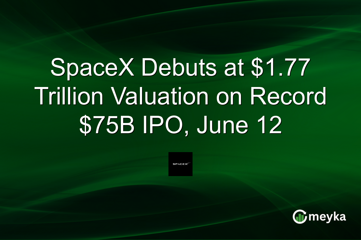 SpaceX Debuts at $1.77 Trillion Valuation on Record $75B IPO, June 12
