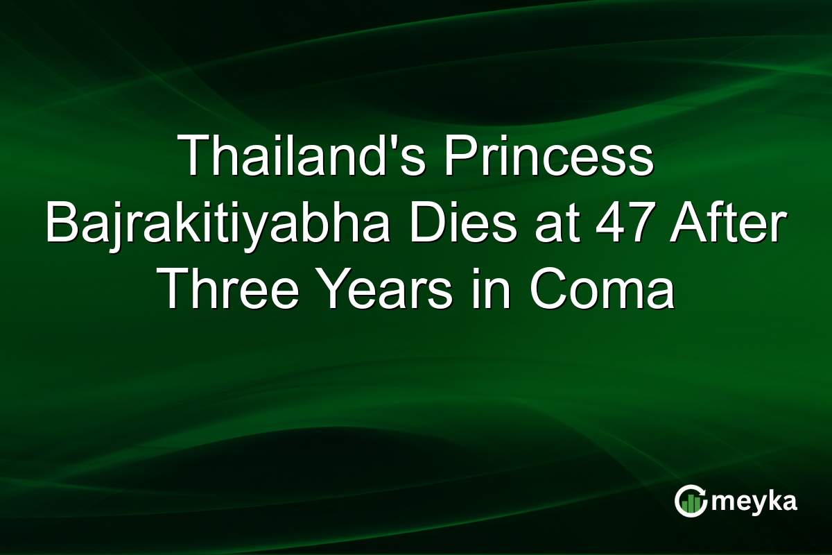 Thailand’s Princess Bajrakitiyabha Dies at 47 After Three Years in Coma
