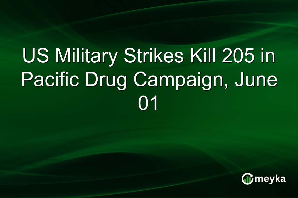 US Military Strikes Kill 205 in Pacific Drug Campaign, June 01