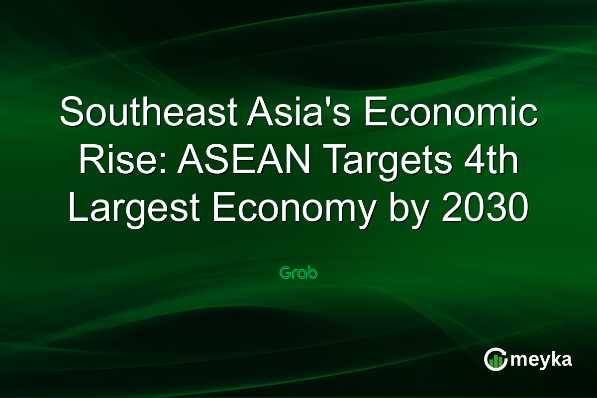 Southeast Asia’s Economic Rise: ASEAN Targets 4th Largest Economy by 2030