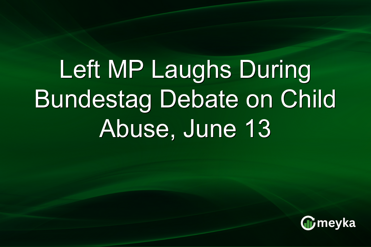 Left MP Laughs During Bundestag Debate on Child Abuse, June 13