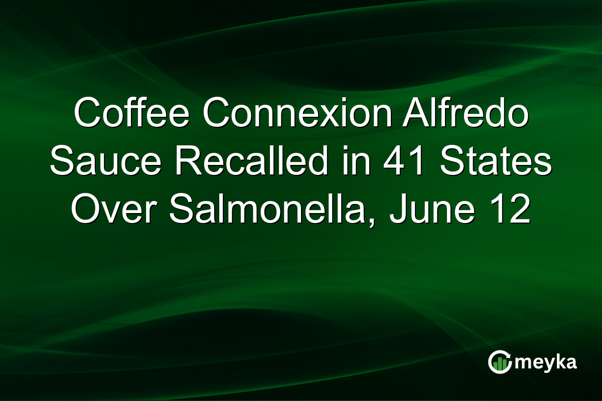 Coffee Connexion Alfredo Sauce Recalled in 41 States Over Salmonella, June 12