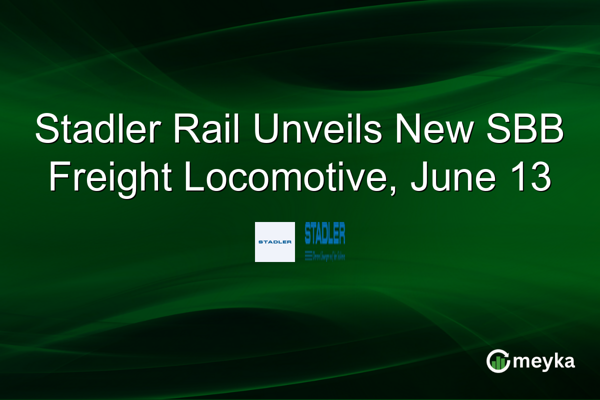 Stadler Rail Unveils New SBB Freight Locomotive, June 13