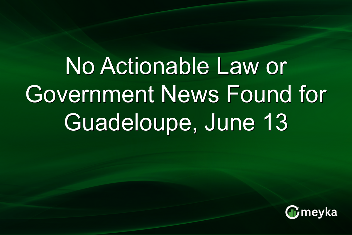 No Actionable Law or Government News Found for Guadeloupe, June 13
