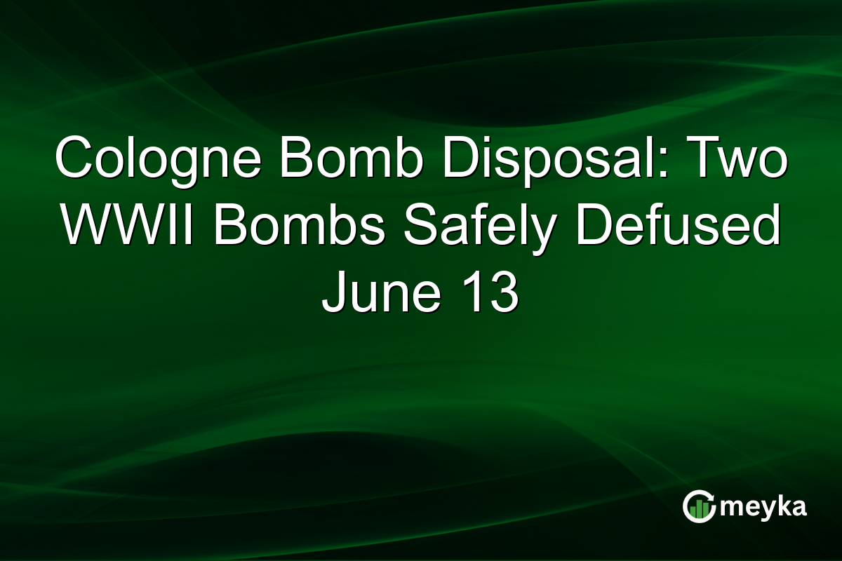 Cologne Bomb Disposal: Two WWII Bombs Safely Defused June 13