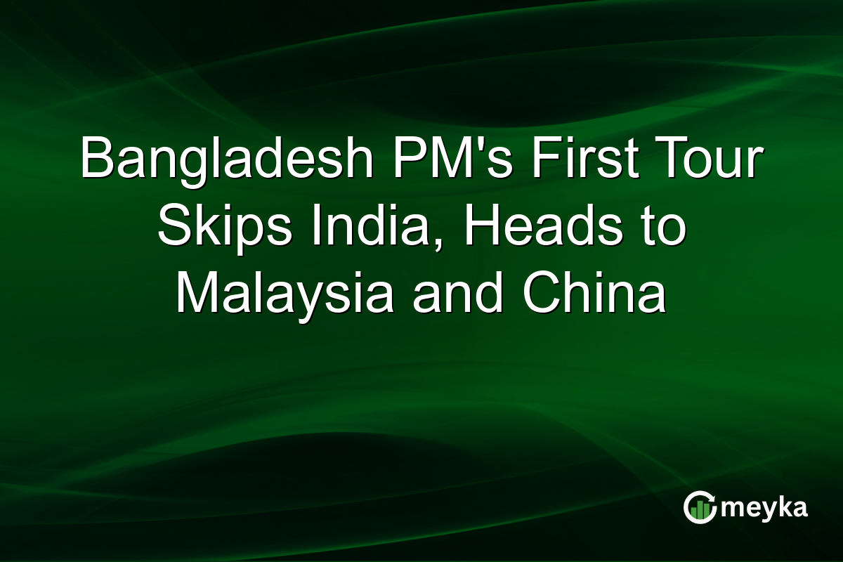 Bangladesh PM’s First Tour Skips India, Heads to Malaysia and China