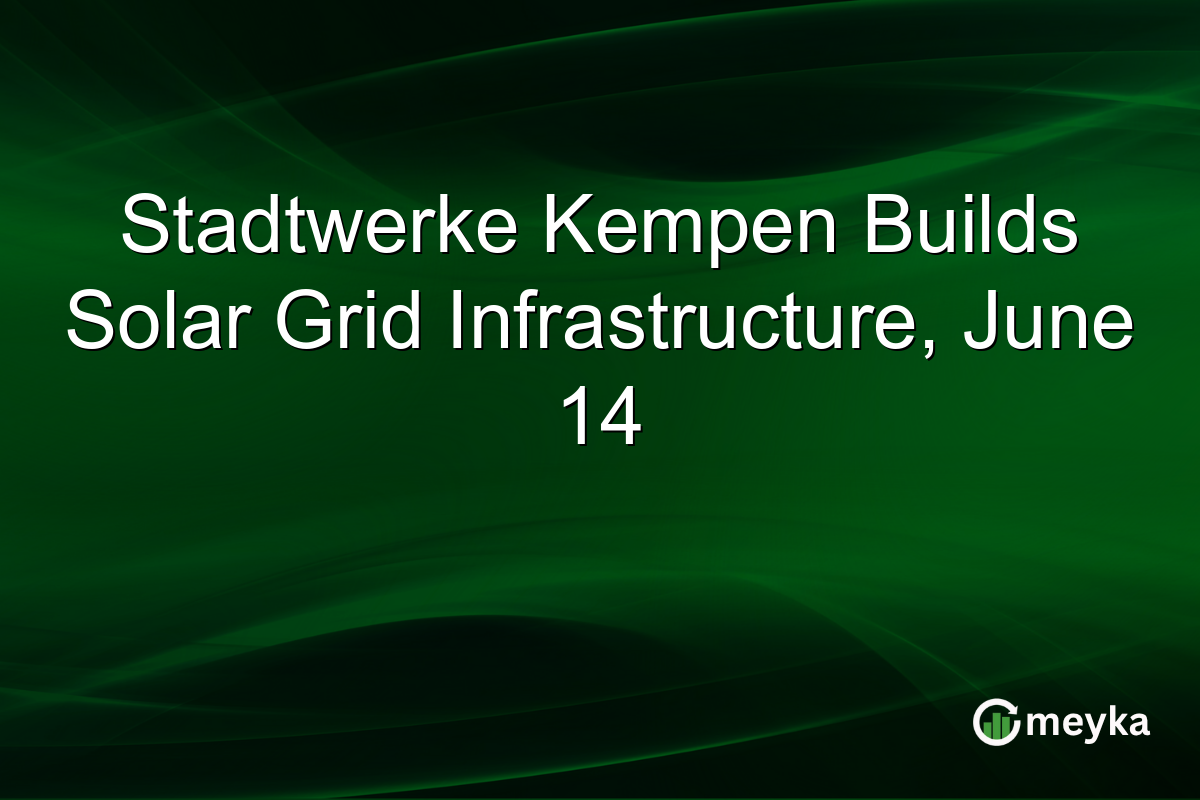 Stadtwerke Kempen Builds Solar Grid Infrastructure, June 14