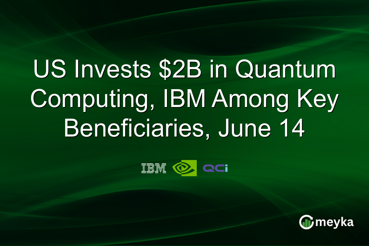 US Invests $2B in Quantum Computing, IBM Among Key Beneficiaries, June 14