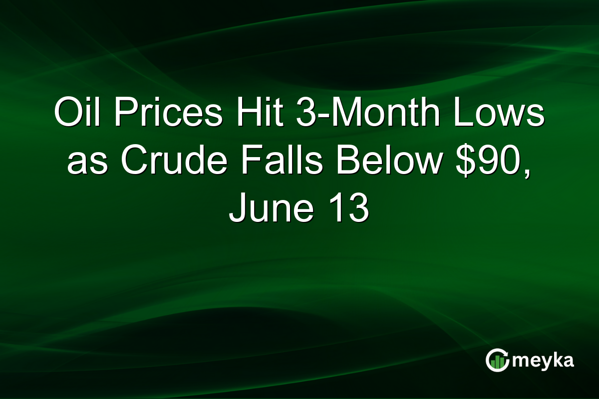 Oil Prices Hit 3-Month Lows as Crude Falls Below $90, June 13