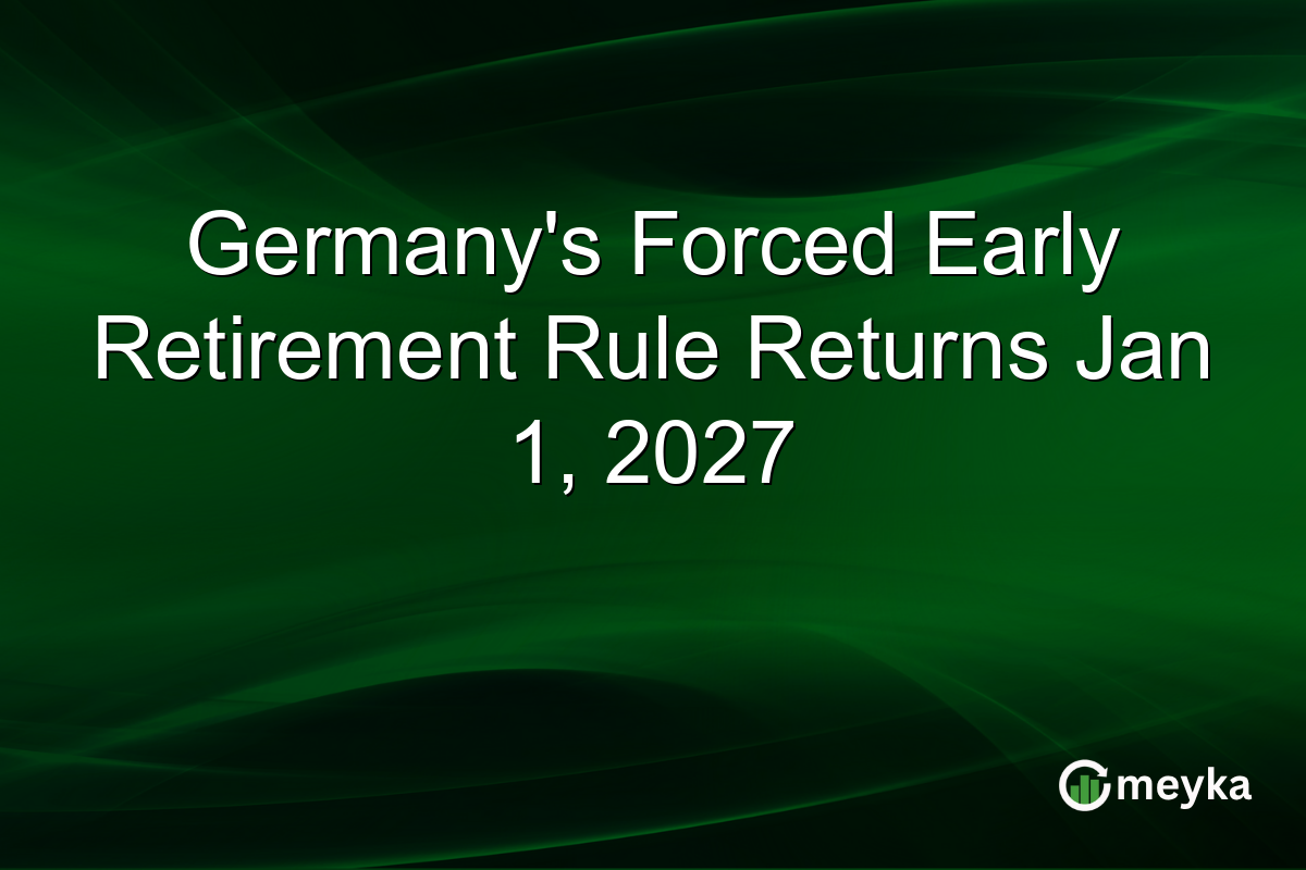 Germany’s Forced Early Retirement Rule Returns Jan 1, 2027