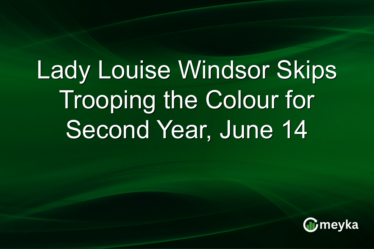Lady Louise Windsor Skips Trooping the Colour for Second Year, June 14