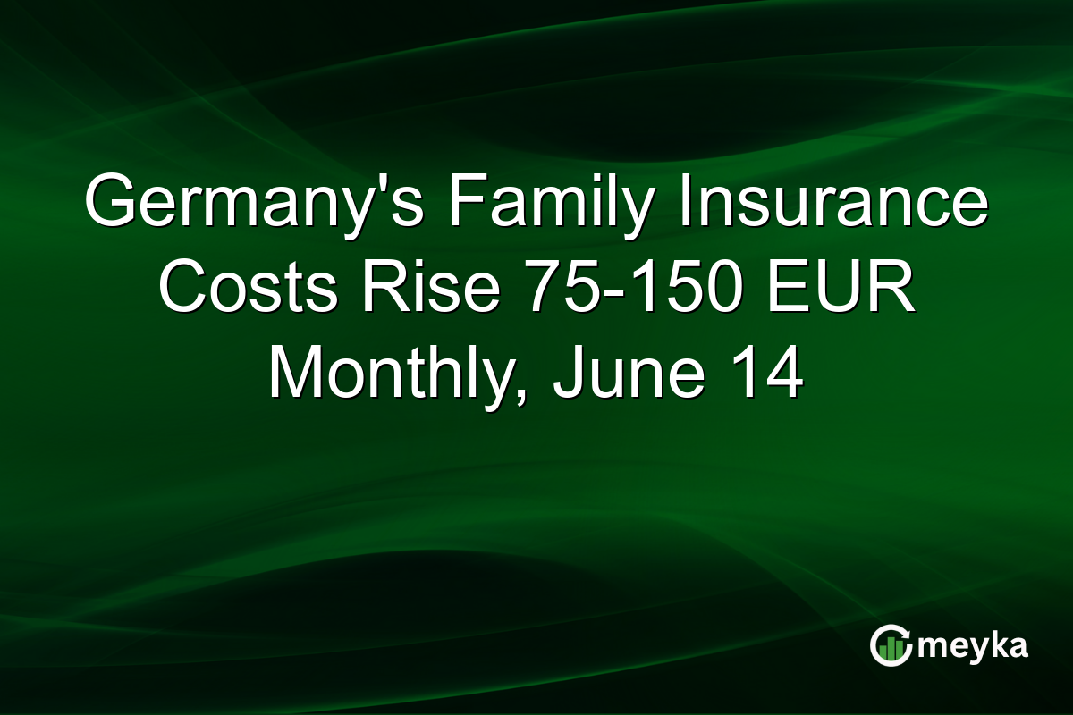 Germany’s Family Insurance Costs Rise 75-150 EUR Monthly, June 14