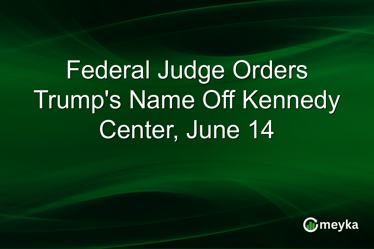 Federal Judge Orders Trump’s Name Off Kennedy Center, June 14