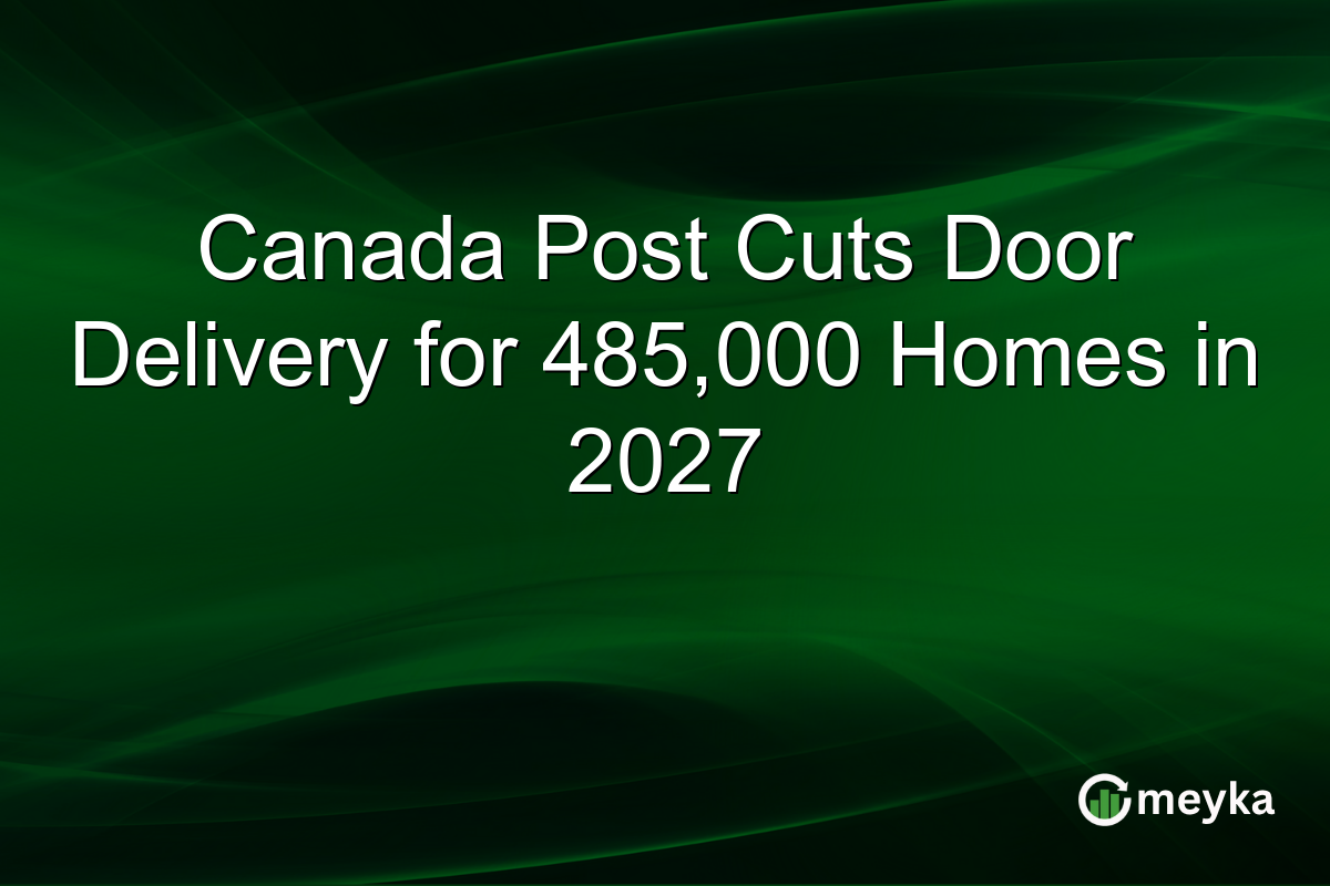 Canada Post Cuts Door Delivery for 485,000 Homes in 2027