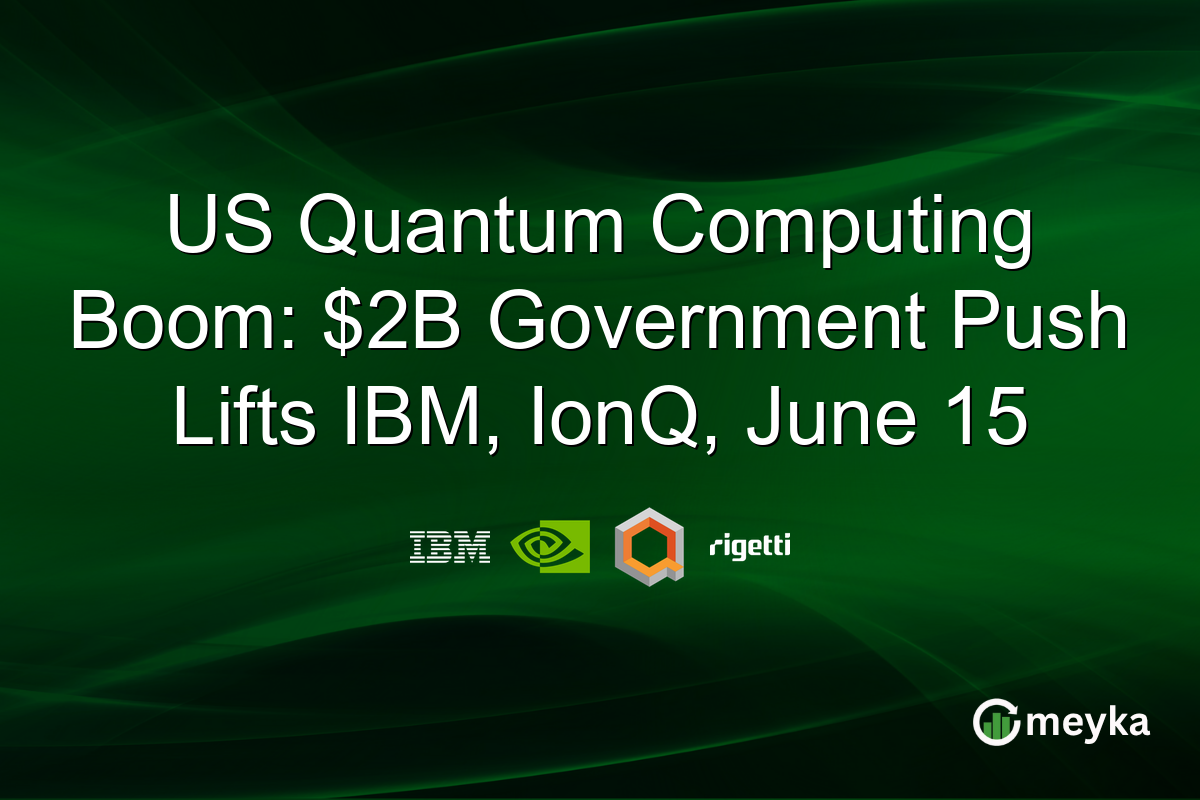 US Quantum Computing Boom: $2B Government Push Lifts IBM, IonQ, June 15