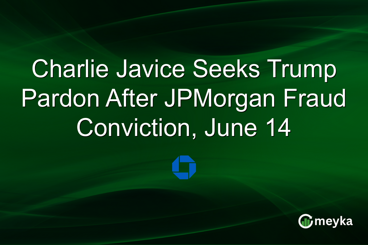 Charlie Javice Seeks Trump Pardon After JPMorgan Fraud Conviction, June 14