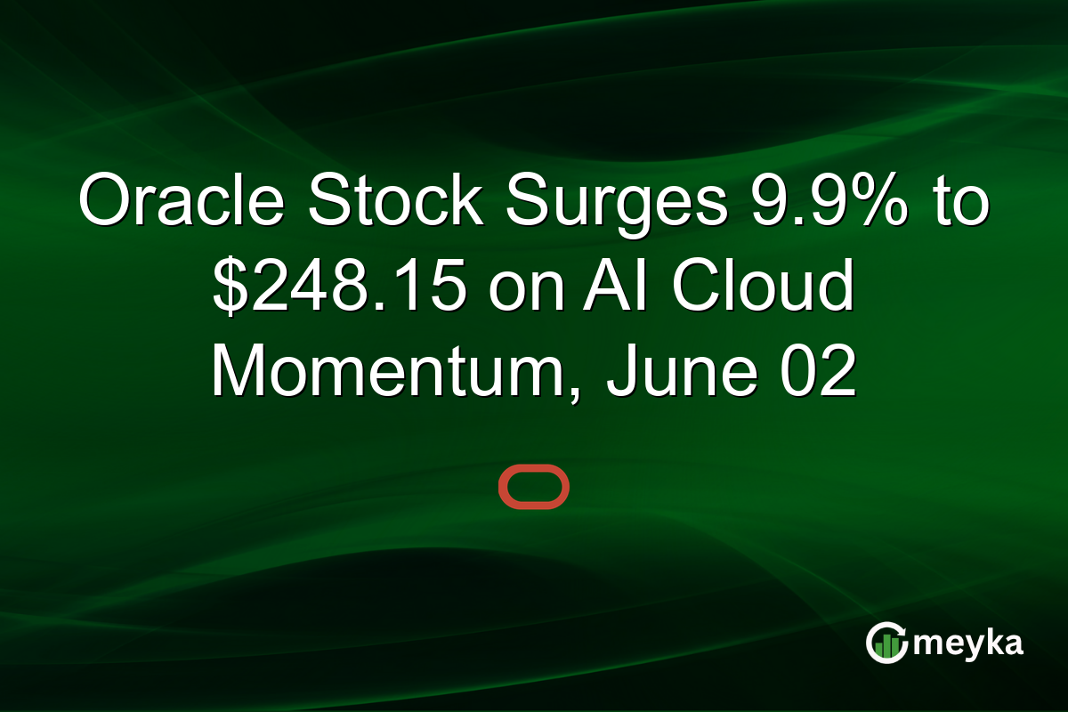Oracle Stock Surges 9.9% to $248.15 on AI Cloud Momentum, June 02