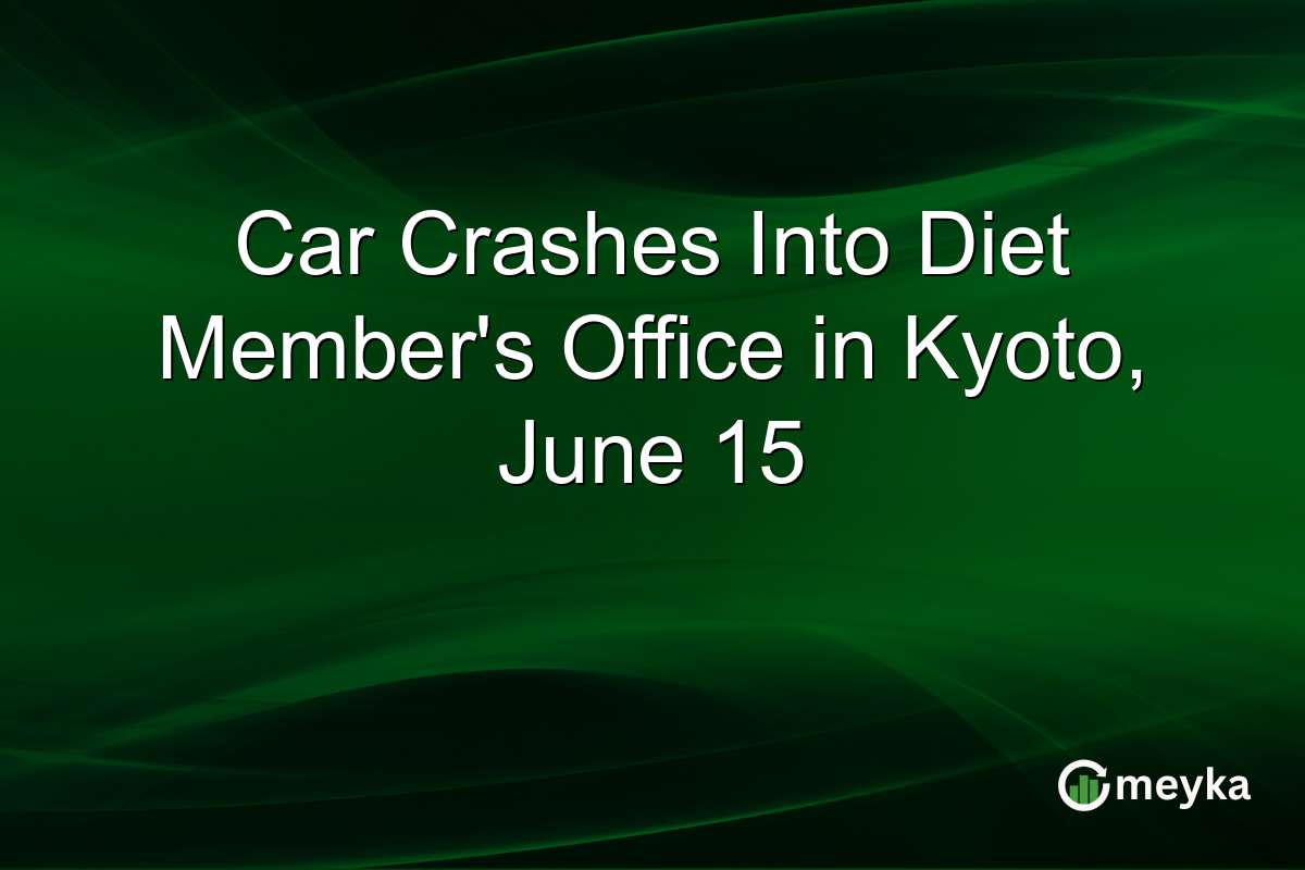 Car Crashes Into Diet Member’s Office in Kyoto, June 15