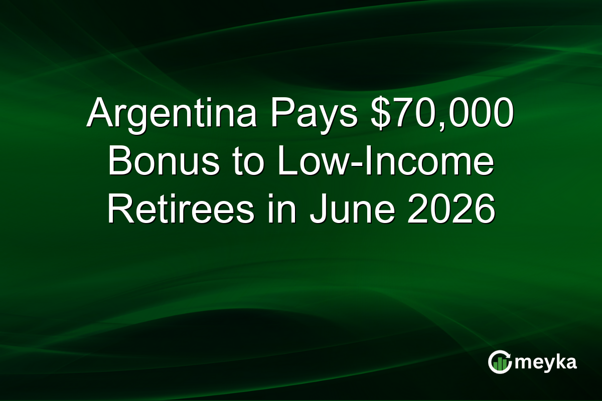 Argentina Pays $70,000 Bonus to Low-Income Retirees in June 2026