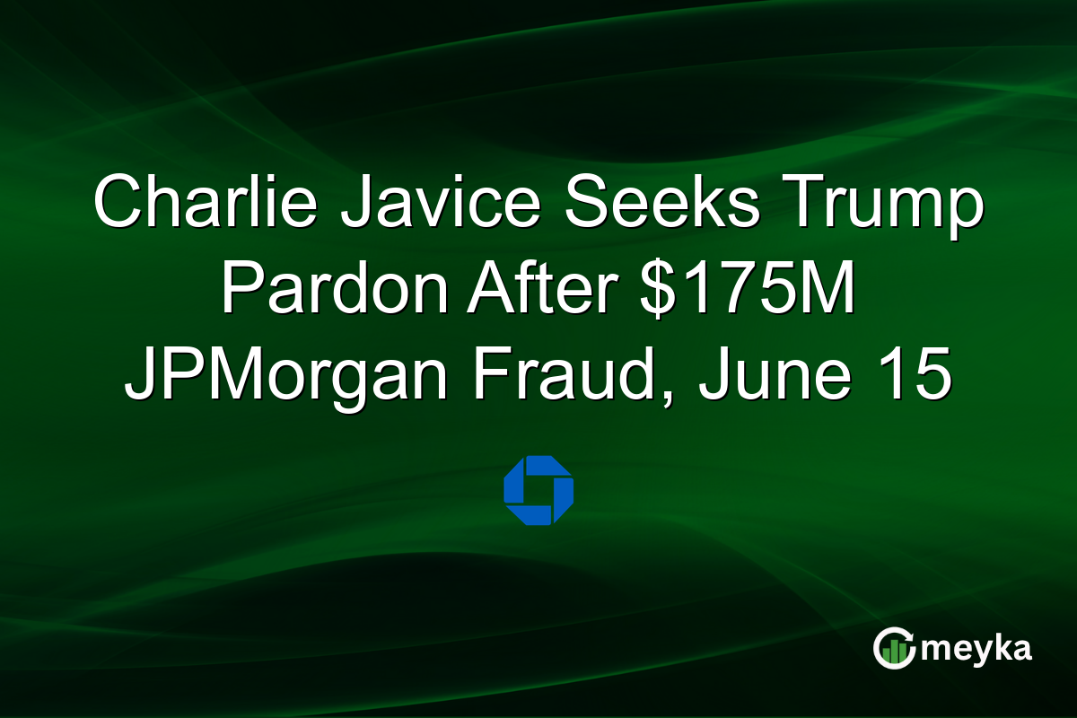 Charlie Javice Seeks Trump Pardon After $175M JPMorgan Fraud, June 15