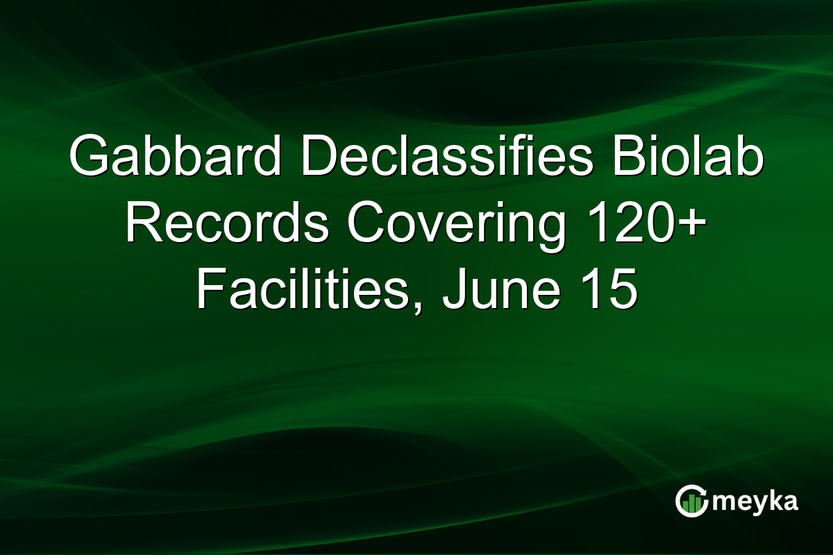 Gabbard Declassifies Biolab Records Covering 120+ Facilities, June 15