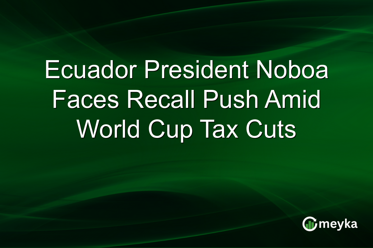 Ecuador President Noboa Faces Recall Push Amid World Cup Tax Cuts