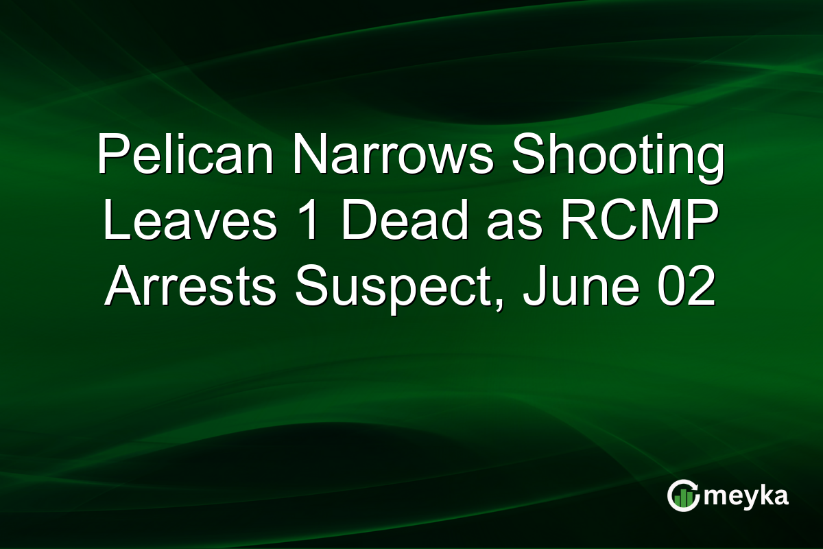 Pelican Narrows Shooting Leaves 1 Dead as RCMP Arrests Suspect, June 02