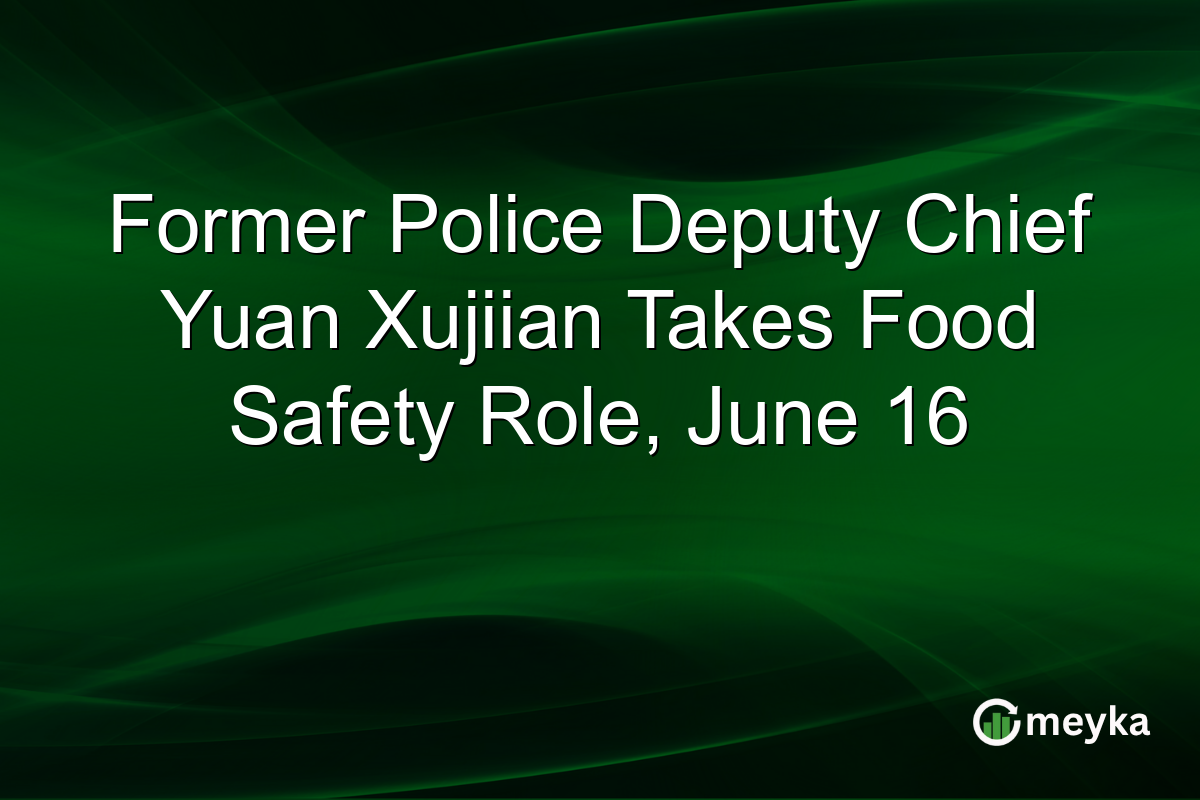 Former Police Deputy Chief Yuan Xujiian Takes Food Safety Role, June 16
