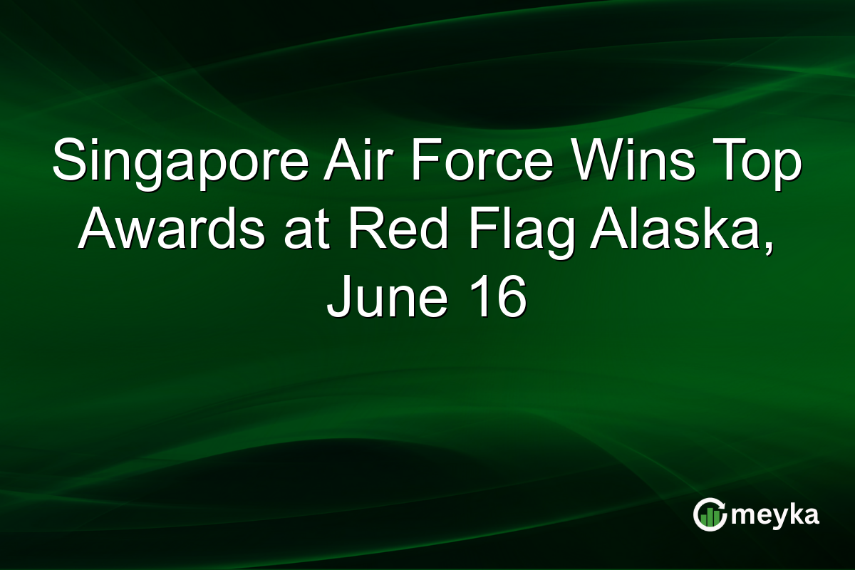 Singapore Air Force Wins Top Awards at Red Flag Alaska, June 16