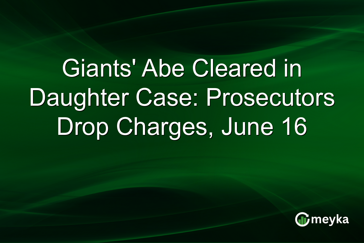 Giants’ Abe Cleared in Daughter Case: Prosecutors Drop Charges, June 16