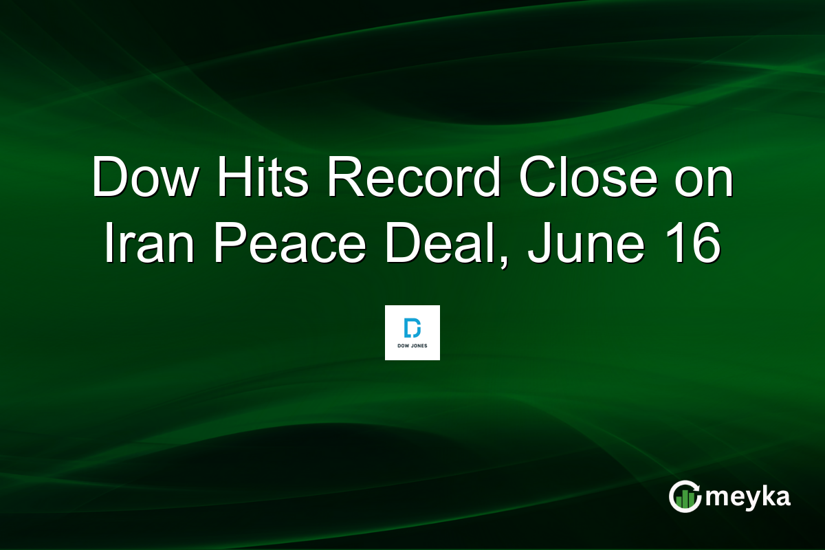 Dow Hits Record Close on Iran Peace Deal, June 16