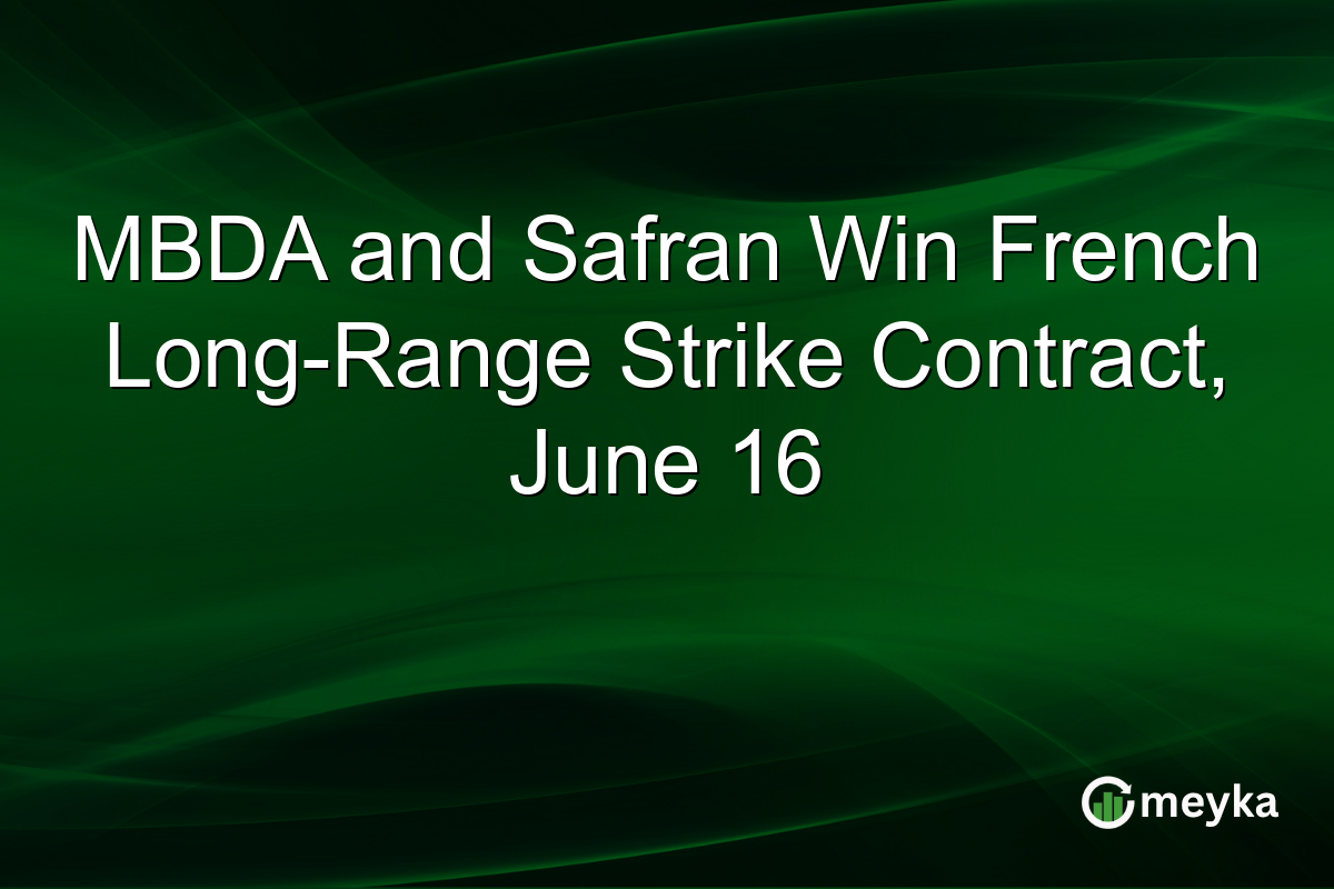 MBDA and Safran Win French Long-Range Strike Contract, June 16