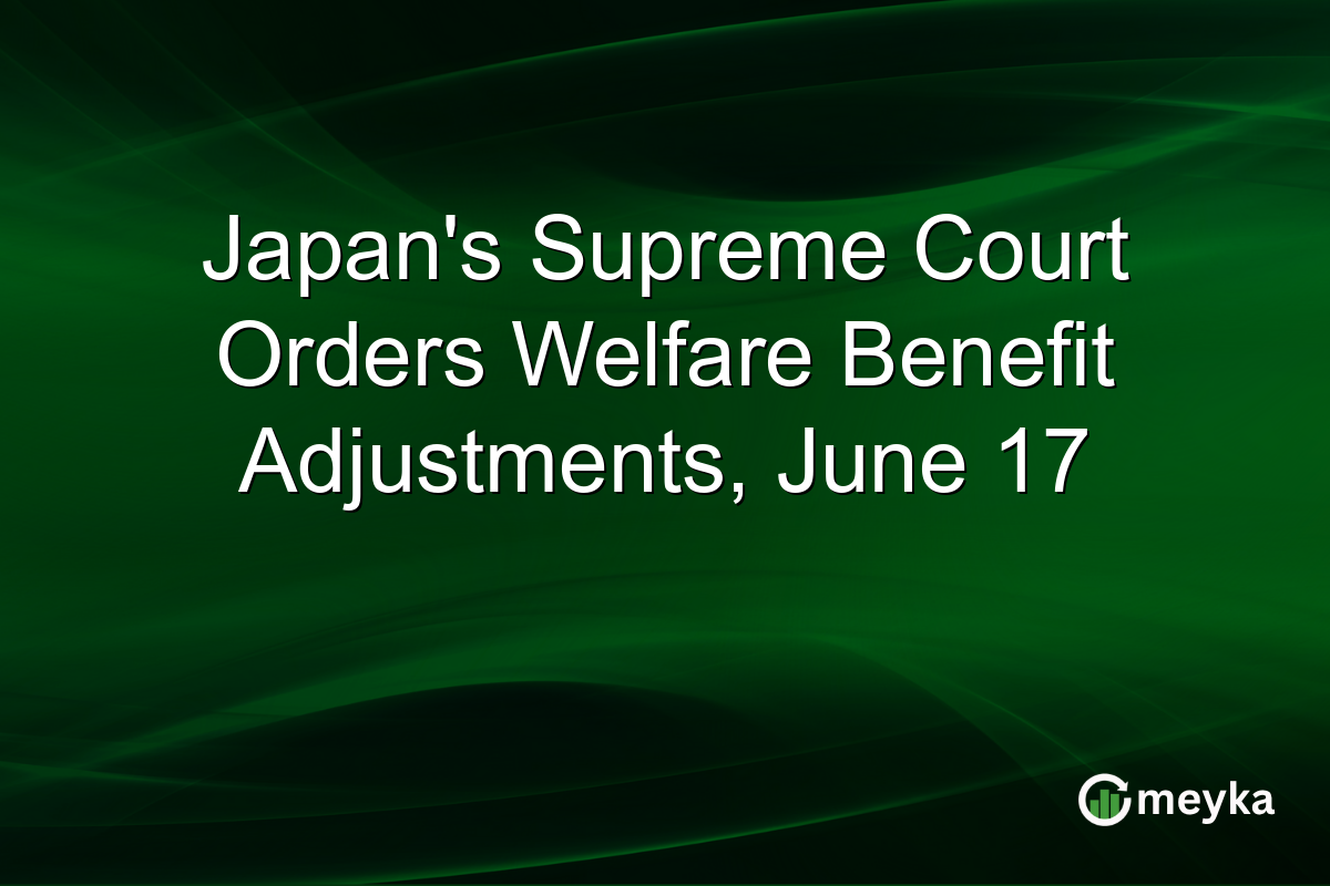 Japan’s Supreme Court Orders Welfare Benefit Adjustments, June 17