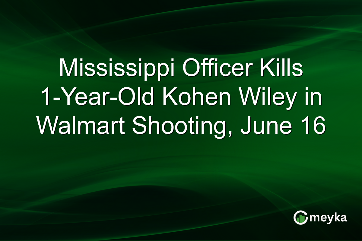 Mississippi Officer Kills 1-Year-Old Kohen Wiley in Walmart Shooting, June 16