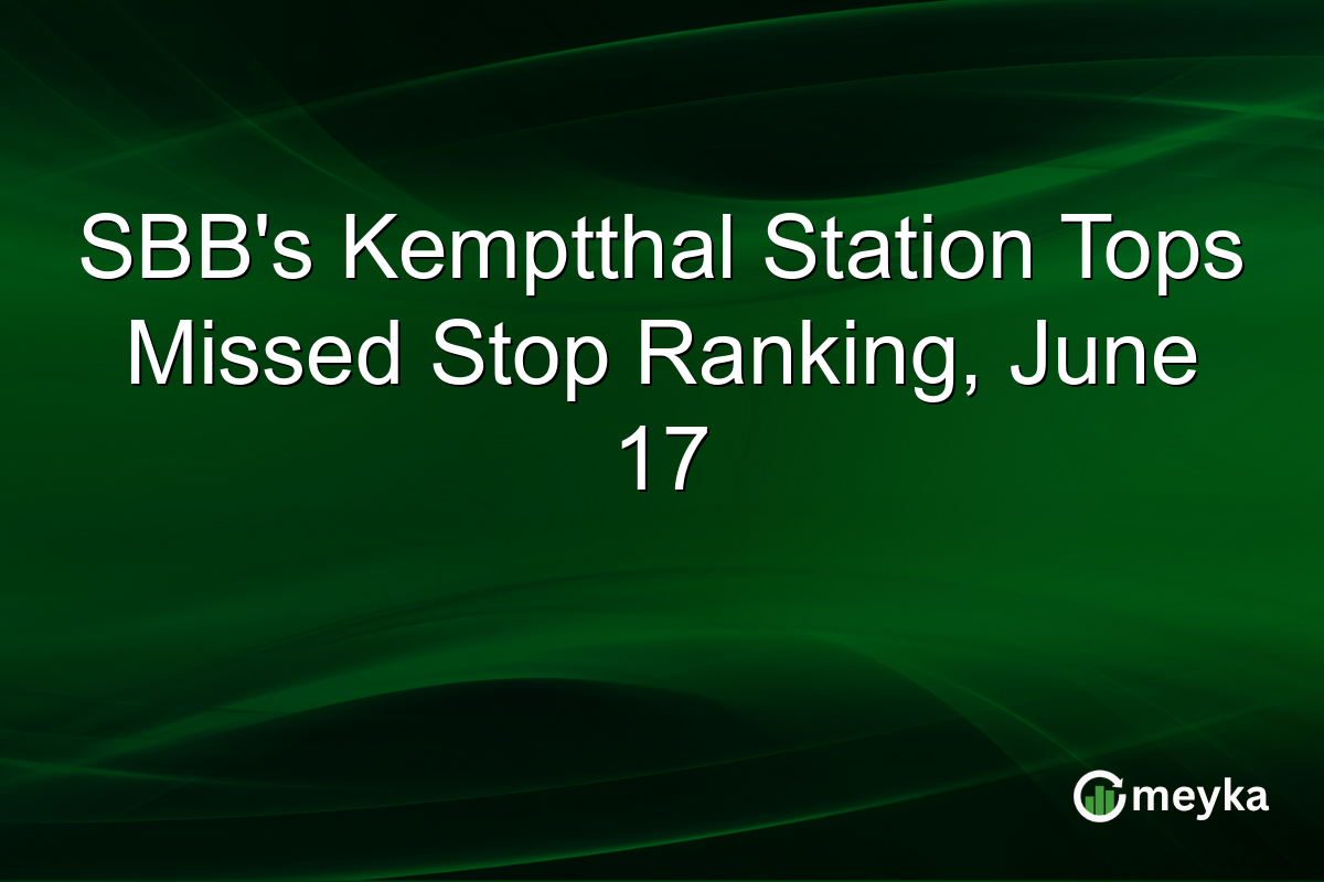 SBB’s Kemptthal Station Tops Missed Stop Ranking, June 17