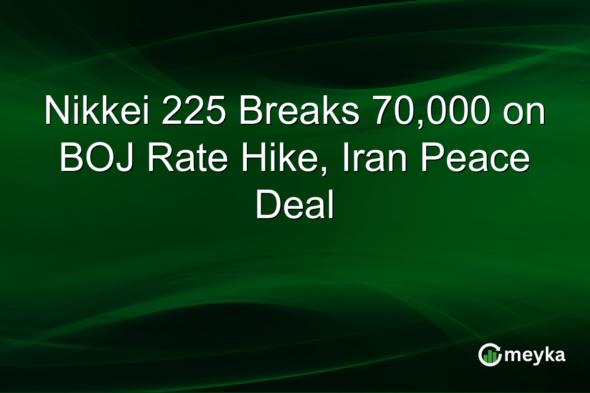 Nikkei 225 Breaks 70,000 on BOJ Rate Hike, Iran Peace Deal