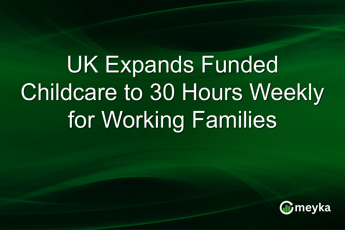 UK Expands Funded Childcare to 30 Hours Weekly for Working Families
